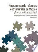 Nueva ronda de reformas estructurales en México
