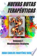 Nuevas Rutas Terapéuticas. Volumen 1: Movimientos Oculares