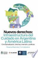 Nuevos derechos: Infraestructura del Cuidado en Argentina y América Latina