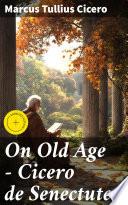 On Old Age - Cicero de Senectute
