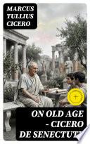 On Old Age - Cicero de Senectute