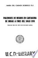 Palenques de negros en Cartagena de Indias a fines del siglo XVII.
