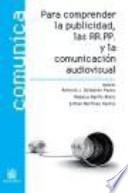 Para comprender la publicidad , las RR.PP. y la comunicación audiovisual