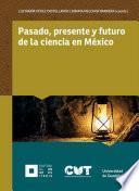 Pasado, presente y futuro de la ciencia en México