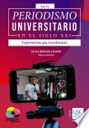 Periodismo universitario en el siglo XXI. Experiencias que transforman. Volumen II