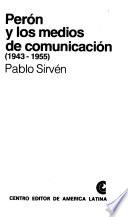 Perón y los medios de comunicación, 1943-1955