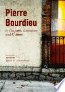 Pierre Bourdieu in Hispanic Literature and Culture
