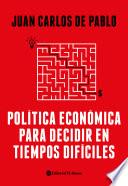 Política económica para decidir en tiempos difíciles