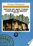 Precios del maíz y crisis agrícolas en México, 1708-1810