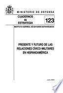Presente y futuro de las relaciones cívico-militares en Hispanoamérica