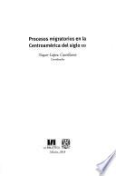Procesos migratorios en la Centroamérica del siglo XXI