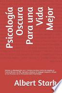 Psicología Oscura Para una Vida Mejor