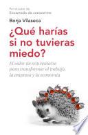 ¿Qué harías si no tuvieras miedo?