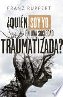 ¿Quién soy yo en una sociedad traumatizada?