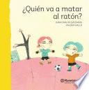 ¿Quién va a matar al ratón?