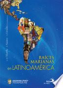Raíces Marianas en Latinoamerica