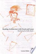 Reading Architecture with Freud and Lacan