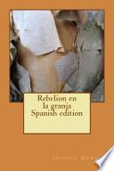 Rebelion en la granja. Spanish edition