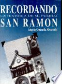 Recordando la historia de mi pueblo San Ramón
