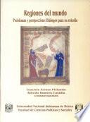 Regiones Del Mundo, Problemas Y Perspectivas: Dialogos Para Su Estudio