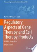 Regulatory Aspects of Gene Therapy and Cell Therapy Products