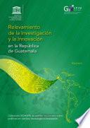Relevamiento de la investigación y la innovación en la República de Guatemala