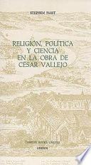 Religión, polı́tica y ciencia en la obra de César Vallejo