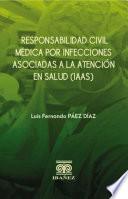 Responsabilidad civil médica por infecciones asociadas a la atención en salud (IAAS)