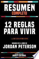 Resumen Completo - 12 Reglas Para Vivir (12 Rules For Life) - Basado En El Libro De Jordan Peterson