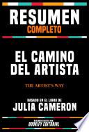 Resumen Completo - El Camino Del Artista (The Artist's Way) - Basado En El Libro De Julia Cameron