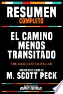 Resumen Completo - El Camino Menos Transitado (The Road Less Travelled) - Basado En El Libro De M. Scott Peck