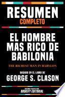 Resumen Completo - El Hombre Mas Rico De Babilonia (The Richest Man In Babylon) Basado En El Libro De George S. Clason