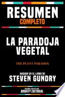 Resumen Completo - La Paradoja Vegetal (The Plant Paradox) - Basado En El Libro De Steven Gundry