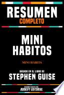 Resumen Completo - Mini Habitos (Mini Habits) - Basado En El Libro De Stephen Guise