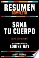 Resumen Completo - Sana Tu Cuerpo (Heal Your Body) - Basado En El Libro De Louise Hay