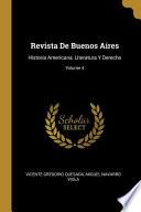 Revista De Buenos Aires: Historia Americana, Literatura Y Derecho;