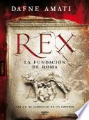 Rex. La fundación de Roma