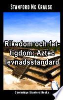 Rikedom och fattigdom: Aztec levnadsstandard