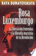 Rosa Luxemburgo, la liberación femenina y la filosofía Marxista de la revolución