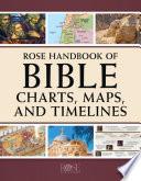 Rose Handbook of Bible Charts, Maps, and Timelines