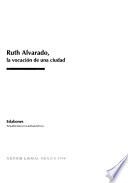 Ruth Alvarado, la vocación de una ciudad