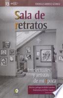 Sala de retratos: Intelectuales y artistas de mi época