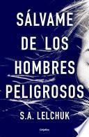 Sálvame de los hombres peligrosos