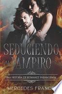 Seduciendo Al Vampiro (6 Libros en 1) Colección Especial de Vampiros en Español