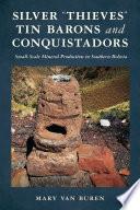 Silver “Thieves, Tin Barons, and Conquistadors