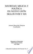 Sociedad, milicia y política en Nuevo León, siglos XVIII y XIX