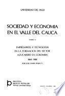 Sociedad y economía en el Valle del Cauca: Empresarios y tecnología en la formación del sector azucarero en Colombia, 1860-1980