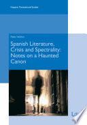 Spanish Literature, Crisis and Spectrality: Notes on a Haunted Canon