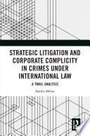 Strategic Litigation and Corporate Complicity in Crimes Under International Law
