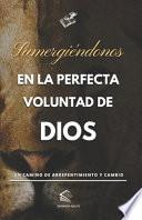 Sumergiéndonos en la Perfecta Voluntad de Dios
